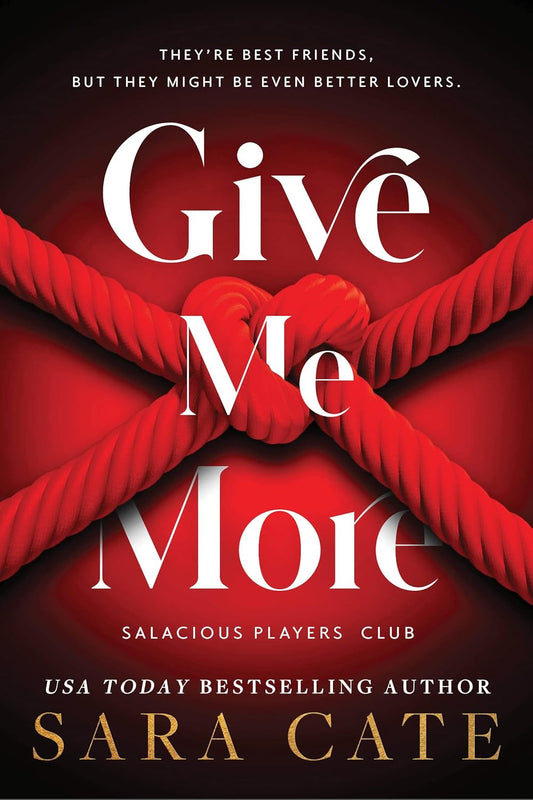 Give Me More (Salacious Players Club, 3) by Sara Cate